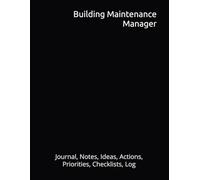 Building Maintenance Manager: Journal, Notes, Ideas, Actions, Priorities, Checklists, Log | Tool for Daily Goal Setting Tracker | Time Management | ... Journal Office Book Gifts for Meetings