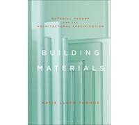 Building Materials: Material Theory and the Architectural Specification