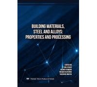 Building Materials, Steel and Alloys: Properties and Processing