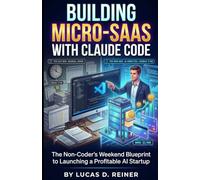 Building Micro-SaaS with Claude Code: The Non-Coder's Weekend Blueprint to Launching a Profitable AI Startup