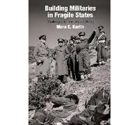 Building Militaries In Fragile States