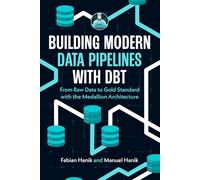 Building Modern Data Pipelines with dbt: From Raw Data to Gold Standard with the Medallion Architecture