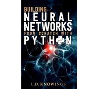 Building Neural Networks From Scratch With Python