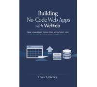 Building No-Code Web Apps with WeWeb: From Visual Design to Full-Stack App Without Code