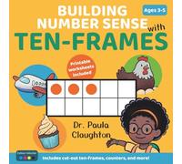 Building Number Sense With Ten-Frames for Ages 3-5: Hands-on activities to explore numbers, build confidence, and make maths meaningful (Colour Edition)
