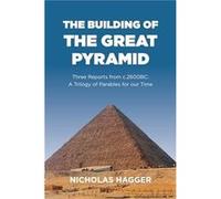 Building of the Great Pyramid The by Nicholas Hagger Nicholas Hagger (Auteur)
