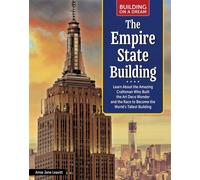 Building on a Dream: Empire State Building Learn About the Amazing Craftsman Who Built the Art Deco Wonder and the Race to Become the World's Tallest Building - Leavitt, Amie Jane - Curious Fox Books