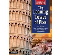 Building on a Dream: The Leaning Tower of Pisa Learn About the Tower's Origins, Why It Leans, and How It Was Saved from Collapsing - Orr Nicole - Curious Fox Books - ebook (ePub) - Livre
