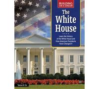 Building on a Dream: White House Learn the History of the White House and How American Presidents Have Changed It - Tamra B. Orr - Curious Fox Books - ebook (ePub) - Livre