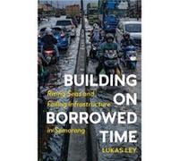 Building on Borrowed Time by Lukas Ley Lukas Ley (Auteur)