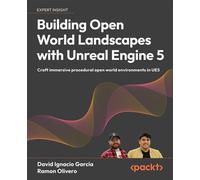 Building Open World Landscapes with Unreal Engine 5 Craft immersive procedural open world environments in UE5 - David Ignacio García - Packt Publishing - ebook (ePub) - Livre