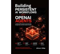 Building Persistent AI Workflows with OpenAI Agents: Leverage Sandbox Agents to Automate Tasks, Manage State, and Deliver Reliable AI Results
