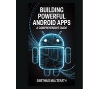 Building Powerful Android Apps: A Comprehensive Guide