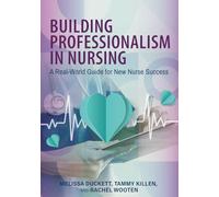 Building Professionalism in Nursing: A Real-World Guide for New Nurse Success