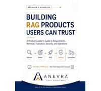 Building RAG Products Users Can Trust: A Product Leader's Guide to Requirements, Retrieval, Evaluation, Security, and Operations