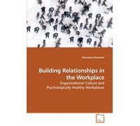 Building Relationships In The Workplace: Organizational Culture And Psychologically Healthy Workplaces
