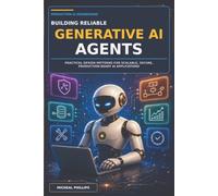 Building Reliable Generative AI Agents: Practical Design Patterns for Scalable, Secure, Production-Ready AI Applications