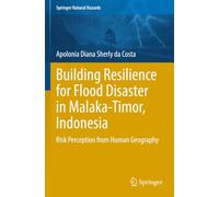 Building Resilience for Flood Disaster in Malaka-Timor, Indonesia: Risk Perception from Human Geography