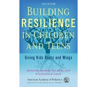 Building Resilience in Children and Teens: Giving Kids Roots and Wings