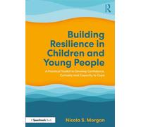 Building Resilience in Children and Young People A Practical Toolkit to Develop Confidence, Curiosity and Capacity to Cope - Nicolas Morgan - Routledge - ebook (ePub) - Livre