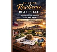 Building Resilience in Real Estate: Thriving Through Challenges in the Texas Market Using Proven Army Resiliency Principles