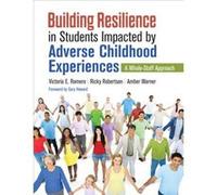 Building Resilience in Students Impacted by Adverse Childhood Experiences by Amber N. Warner Victoria E Romero, Ricky Robertson, Amber N Warner (Auteur)