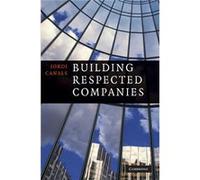 Building Respected Companies: Rethinking Business Leadership and the Purpose of the Firm Canals, Jordi (Auteur)