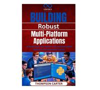 Building Robust, Multi-Platform Applications: A Deep Dive Into Python, C#, And The Latest Software Development Trends