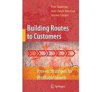 Building Routes to Customers: Proven Strategies for Profitable Growth