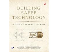 Building Safer Technology A Field Guide to Failing Well - Yonatan Zunger - Addison-Wesley Professional - ebook (ePub) - Livre