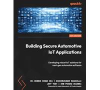 Building Secure Automotive IoT Applications: Developing robust IoT solutions for next-gen automotive software