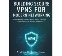 Building Secure VPNs for Modern Networking: Empowering Privacy and Control through Self-Built Virtual Private Net