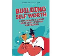 Building SelfWorth A Teen Guide to a Strong Sense of Self Purpose and Meaning - Costanza MA LMFT Jennifer - Amazon Digital Services LLC KDP - Livre en Ang Costanza MA LMFT JenniferCostanza MA LMFT Jen