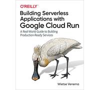 Wietse Venema – Building Serverless Applications with Google Cloud Run