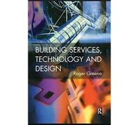 Building Services Technology and Design - Greeno Roger Construction Consultant UK - Taylor amp Francis Ltd - Livre en Anglais - Hardback Greeno Roger Construction Consultant UKGreeno Roger Constructio