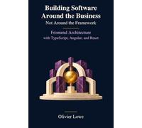 Building Software Around the Business - Not Around the Framework: Frontend Architecture with TypeScript, Angular, and React