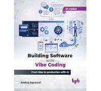 Building Software with Vibe Coding: From idea to production with AI (English Edition)