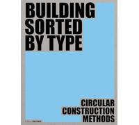 Building Sorted by Type: Methods, Materials, Constructions
