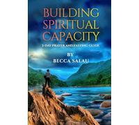Building Spiritual Capacity: 3-Dav Praver And Fasting Guide