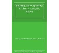 Building State Capability: Evidence, Analysis, Action - [Livre en VO] Matt Andrews, Lant Pritchett, Michael Woolcock (Auteur)
