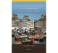 Building States and Markets After Communism, Cambridge Studies in Comparative Politics Timothy Frye (Auteur)