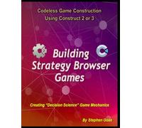 Building Strategy Browser Games: Creating Decision Science Game Mechanics
