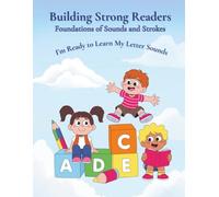 Building Strong Readers: Foundations of Sounds and Strokes: I'm Ready to Learn My Letter Sounds