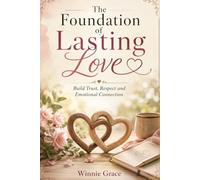 Building Strong Relationship Foundation: Strengthening Your Relationship with Trust, Respect and Emotional Connection