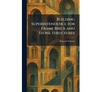 Building Superintendence for Frame Brick and Stone Structures