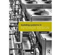 Building Systems In Interior Design Sam P E Hurt, R I D R A , Leed R Ap Lc, Hfdp (Auteur)