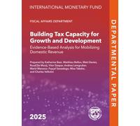 Building Tax Capacity for Growth and Development: Building Tax Capacity for Growth and Development: Evidence-Based Analysis for Mobilizing Domestic Revenue