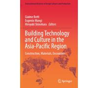 Building Technology and Culture in the Asia-Pacific Region: Construction, Materials, Encounters