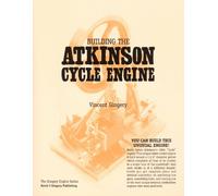 Building the Atkinson "Cycle" engine (The Gingery engine series) by Vincent R Gingery (1996-02-12)