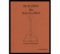 Building the Balalaika: A guide to building the Russian balalaika